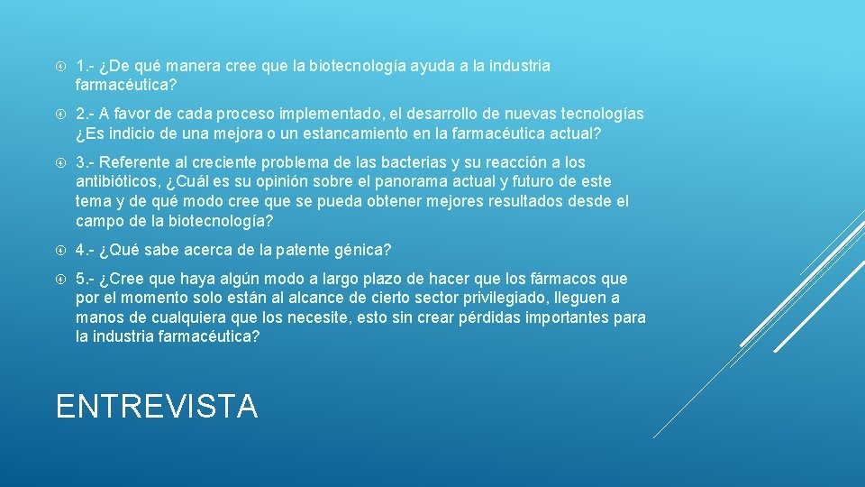  1. - ¿De qué manera cree que la biotecnología ayuda a la industria