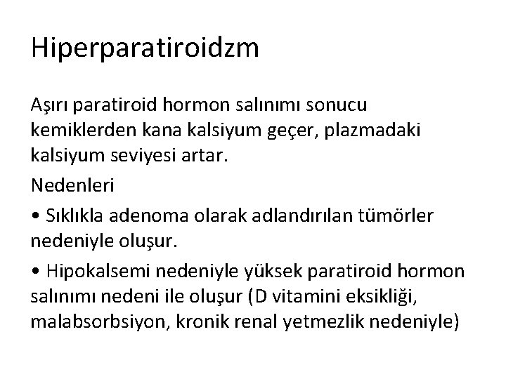 Hiperparatiroidzm As ırı paratiroid hormon salınımı sonucu kemiklerden kana kalsiyum gec er, plazmadaki kalsiyum