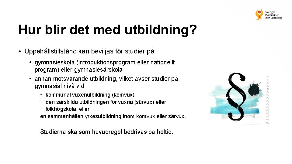 Hur blir det med utbildning? • Uppehållstillstånd kan beviljas för studier på • gymnasieskola