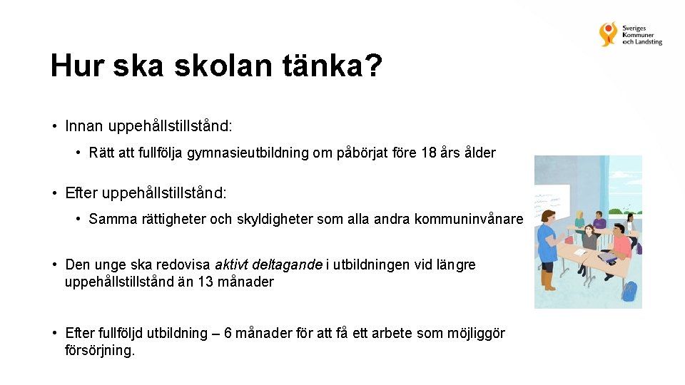 Hur ska skolan tänka? • Innan uppehållstillstånd: • Rätt att fullfölja gymnasieutbildning om påbörjat