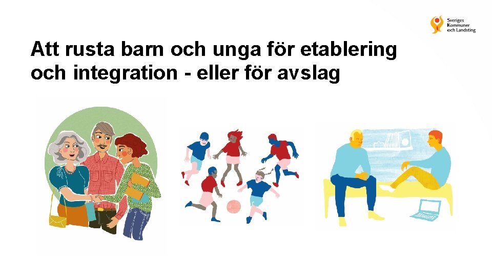 Att rusta barn och unga för etablering och integration - eller för avslag 