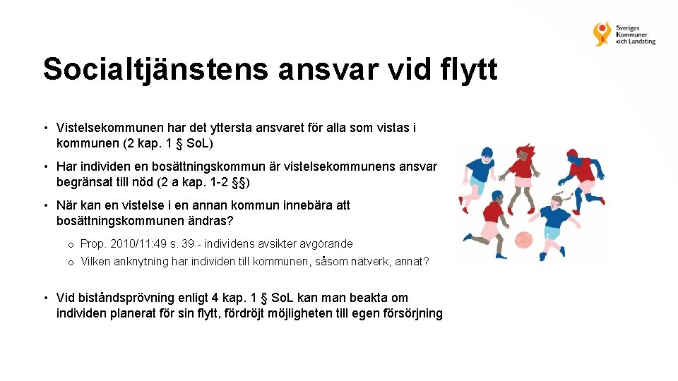 Socialtjänstens ansvar vid flytt • Vistelsekommunen har det yttersta ansvaret för alla som vistas