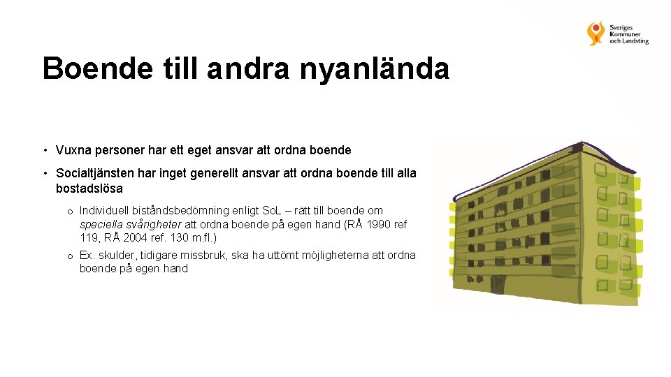 Boende till andra nyanlända • Vuxna personer har ett eget ansvar att ordna boende