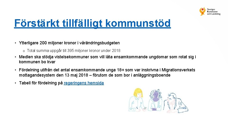 Förstärkt tillfälligt kommunstöd • Ytterligare 200 miljoner kronor i vårändringsbudgeten o Total summa uppgår