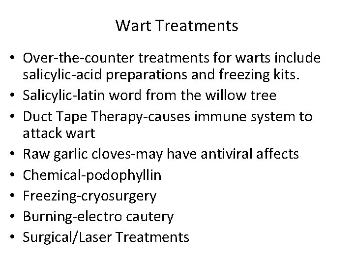 Wart Treatments • Over-the-counter treatments for warts include salicylic-acid preparations and freezing kits. •