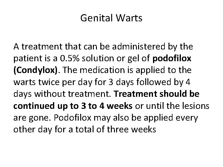 Genital Warts A treatment that can be administered by the patient is a 0.