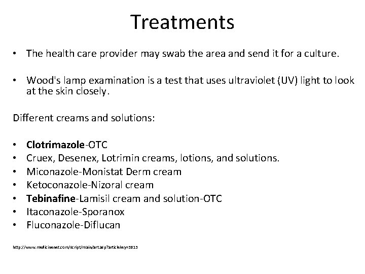 Treatments • The health care provider may swab the area and send it for