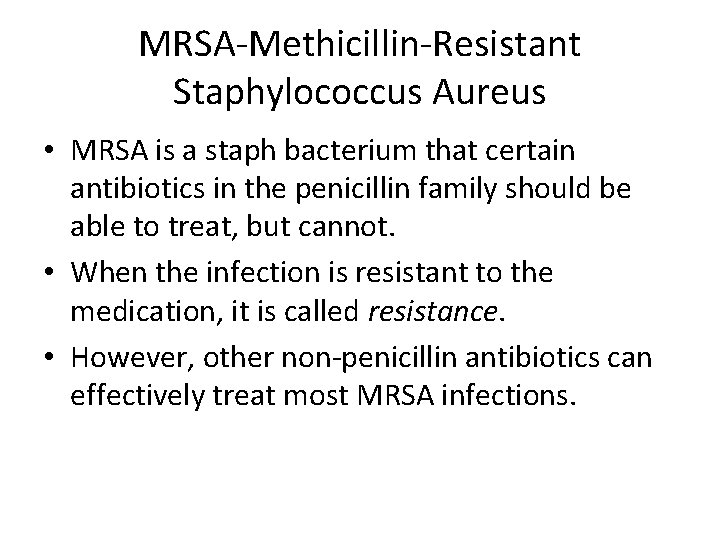 MRSA-Methicillin-Resistant Staphylococcus Aureus • MRSA is a staph bacterium that certain antibiotics in the