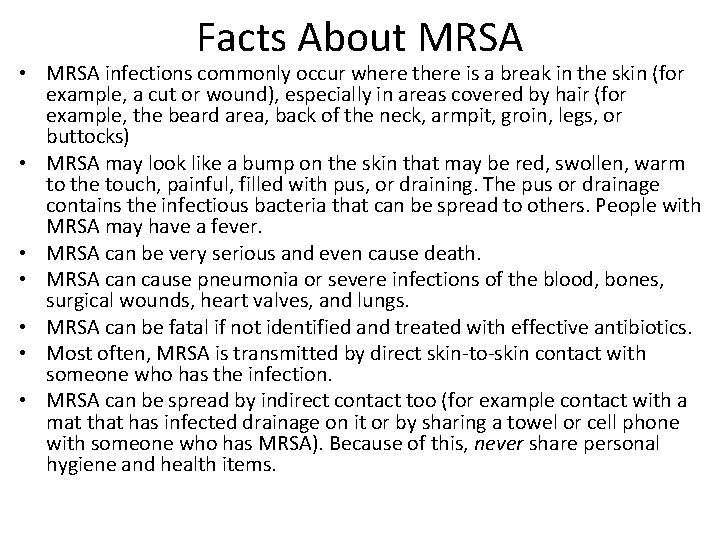 Facts About MRSA • MRSA infections commonly occur where there is a break in