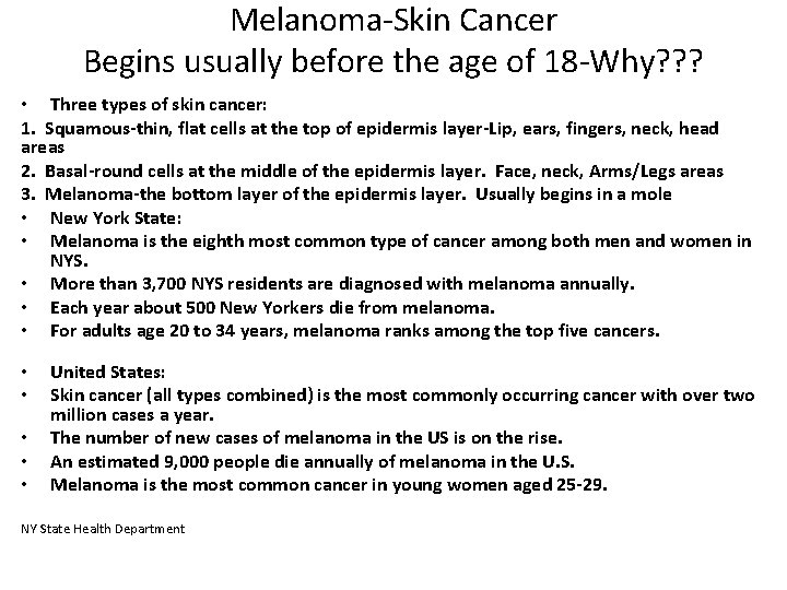 Melanoma-Skin Cancer Begins usually before the age of 18 -Why? ? ? • Three
