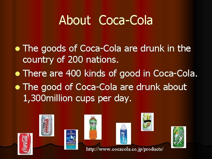 About Coca-Cola l The goods of Coca-Cola are drunk in the country of 200