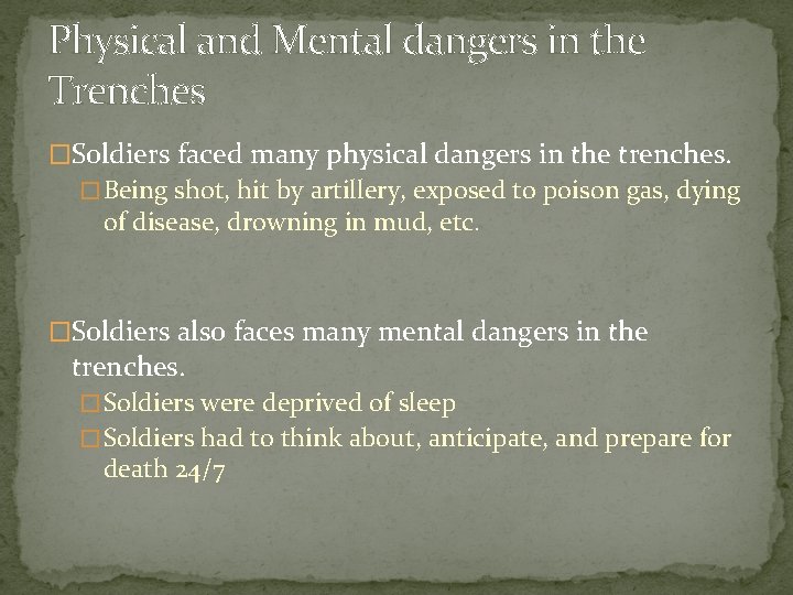 Physical and Mental dangers in the Trenches �Soldiers faced many physical dangers in the Physical and Mental dangers in the Trenches �Soldiers faced many physical dangers in the