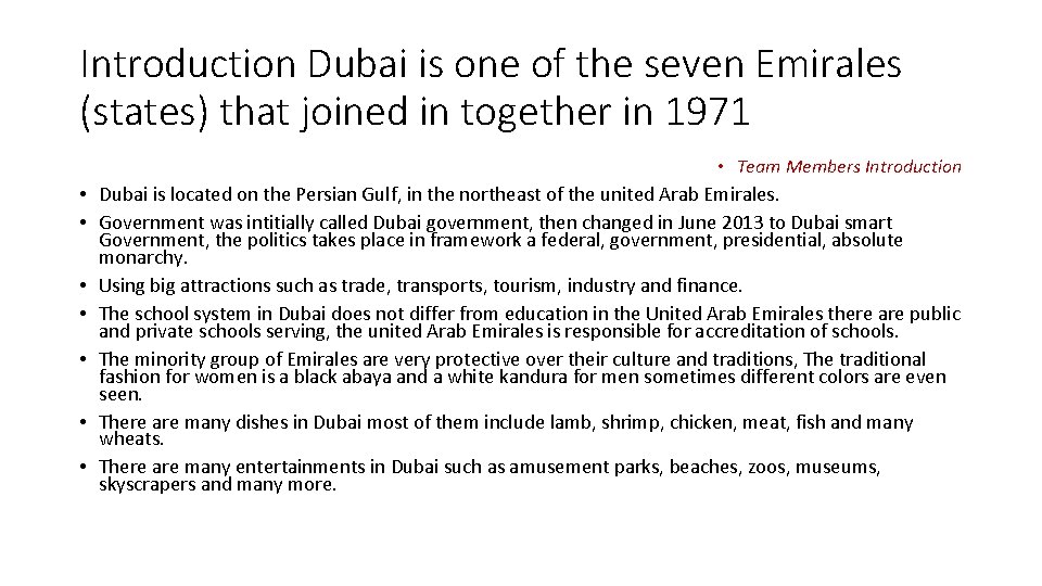 Introduction Dubai is one of the seven Emirales (states) that joined in together in