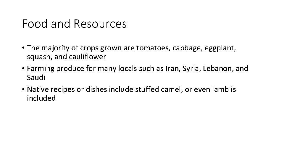 Food and Resources • The majority of crops grown are tomatoes, cabbage, eggplant, squash,