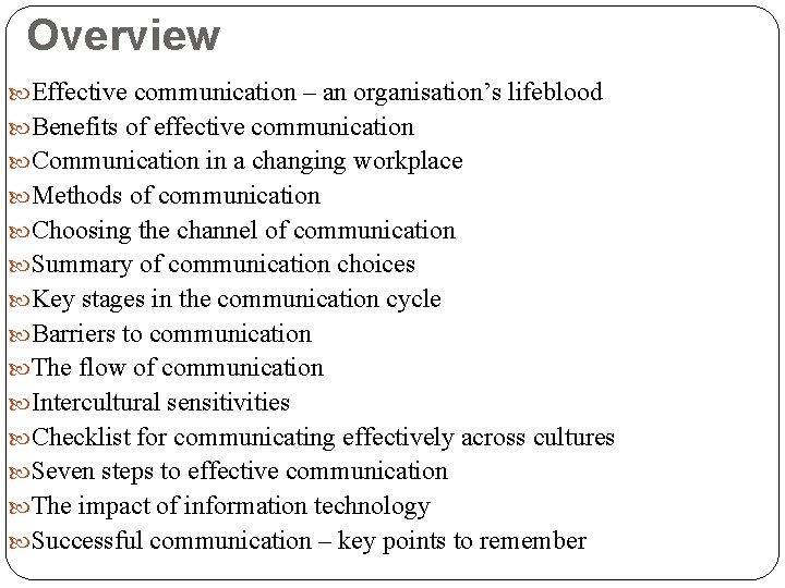 Overview Effective communication – an organisation’s lifeblood Benefits of effective communication Communication in a