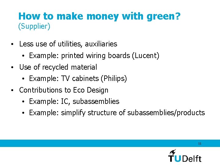 How to make money with green? (Supplier) • Less use of utilities, auxiliaries •