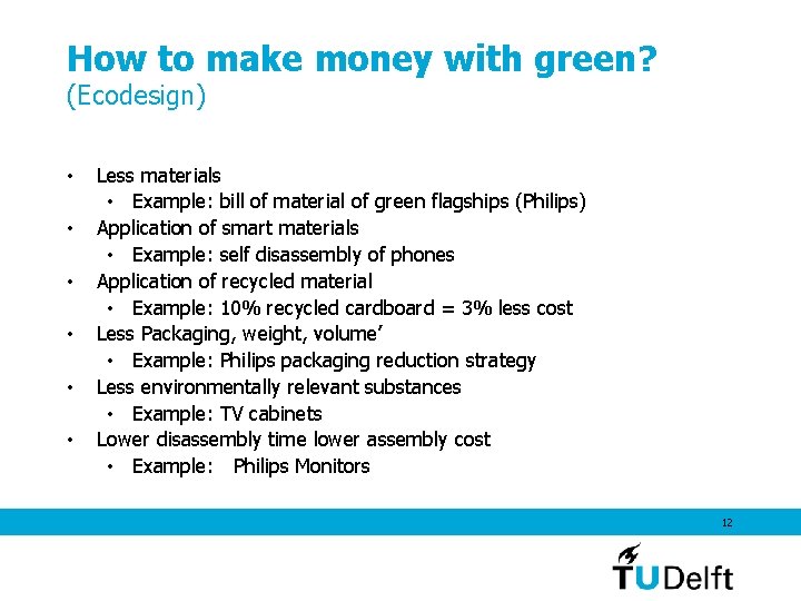 How to make money with green? (Ecodesign) • • • Less materials • Example: