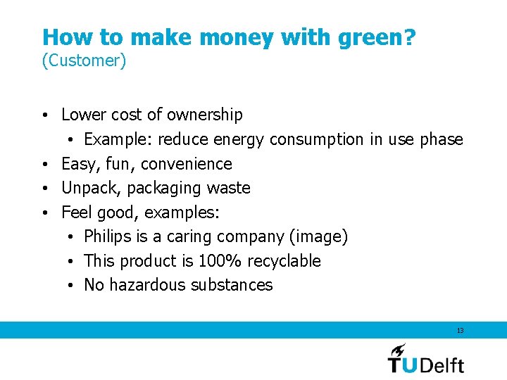 How to make money with green? (Customer) • Lower cost of ownership • Example: