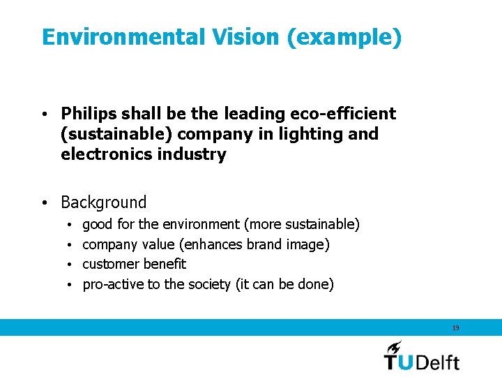 Environmental Vision (example) • Philips shall be the leading eco-efficient (sustainable) company in lighting