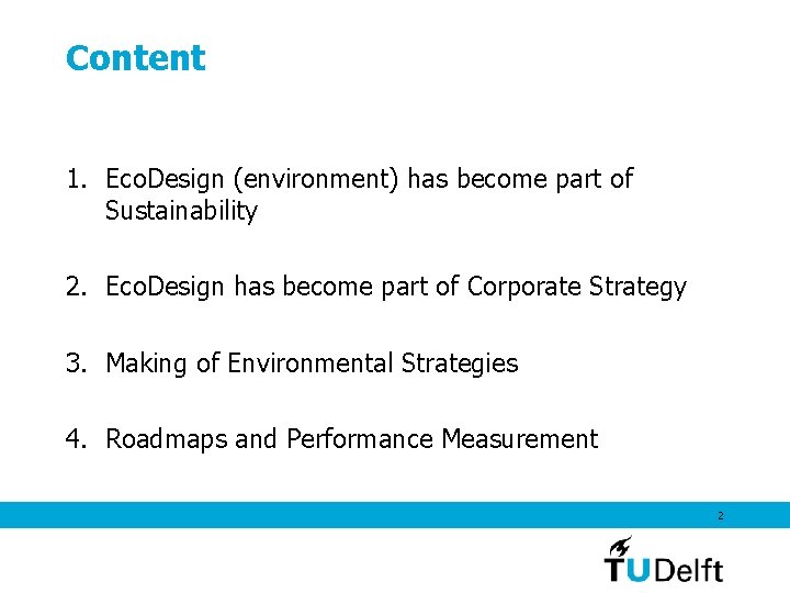 Content 1. Eco. Design (environment) has become part of Sustainability 2. Eco. Design has