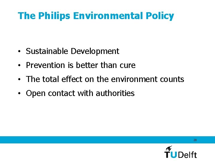 The Philips Environmental Policy • Sustainable Development • Prevention is better than cure •