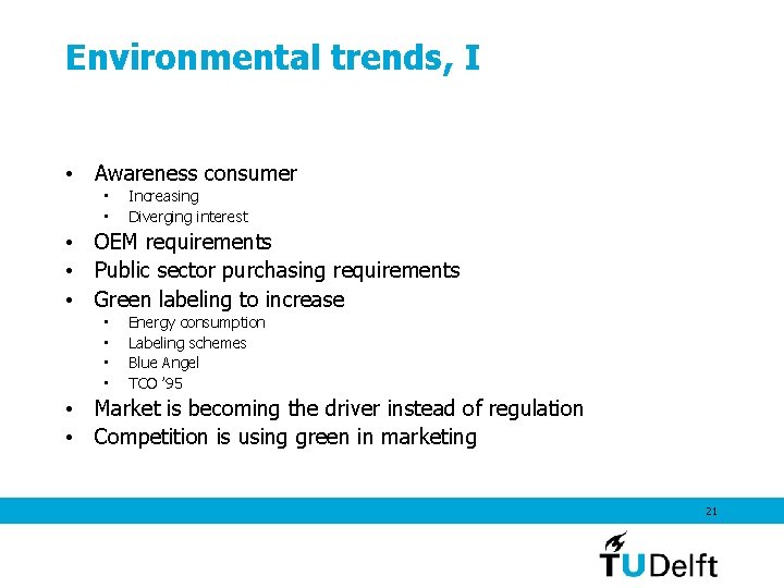 Environmental trends, I • Awareness consumer • • Increasing Diverging interest • OEM requirements