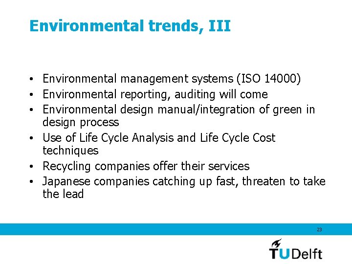 Environmental trends, III • Environmental management systems (ISO 14000) • Environmental reporting, auditing will