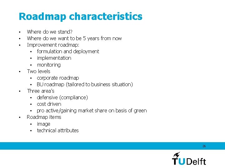 Roadmap characteristics • • • Where do we stand? Where do we want to