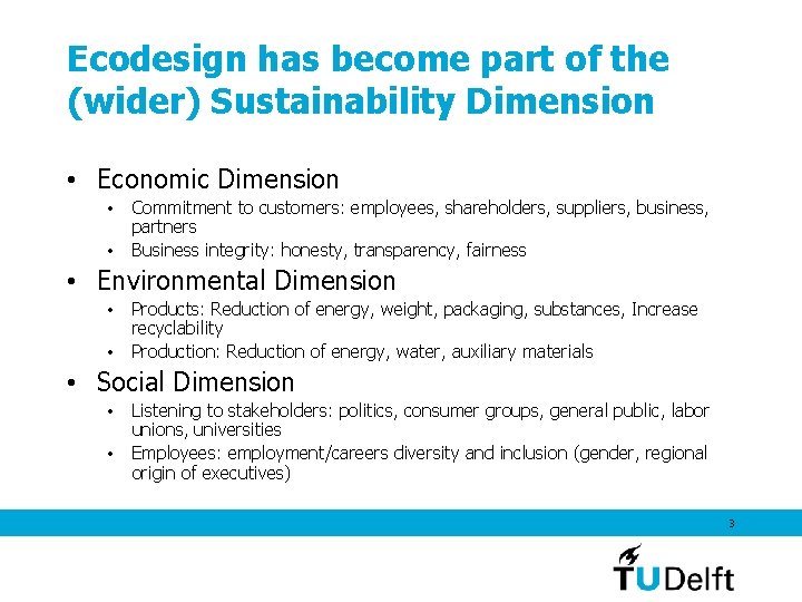 Ecodesign has become part of the (wider) Sustainability Dimension • Economic Dimension • •