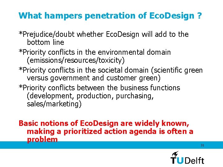 What hampers penetration of Eco. Design ? *Prejudice/doubt whether Eco. Design will add to