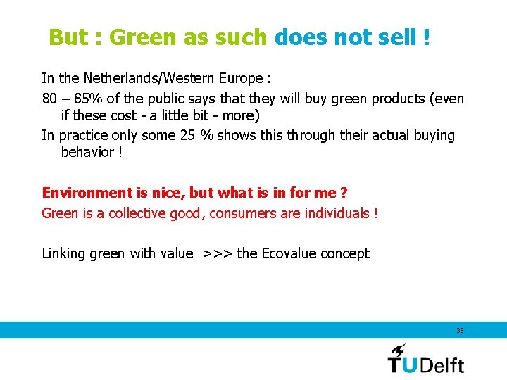 But : Green as such does not sell ! In the Netherlands/Western Europe :