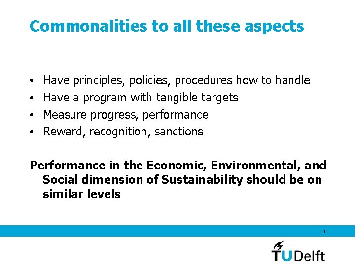 Commonalities to all these aspects • • Have principles, policies, procedures how to handle