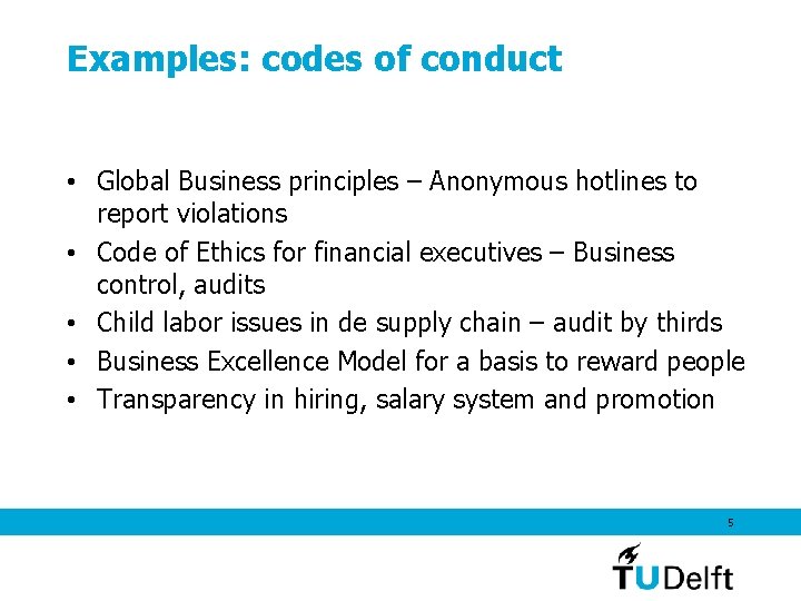 Examples: codes of conduct • Global Business principles – Anonymous hotlines to report violations
