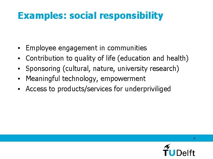 Examples: social responsibility • • • Employee engagement in communities Contribution to quality of