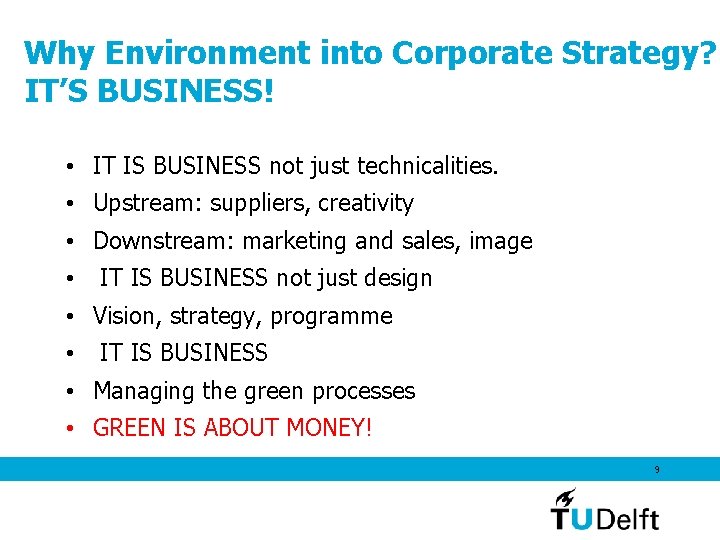 Why Environment into Corporate Strategy? IT’S BUSINESS! • IT IS BUSINESS not just technicalities.