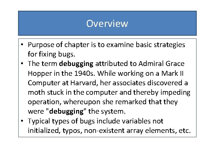 Overview • Purpose of chapter is to examine basic strategies for fixing bugs. •