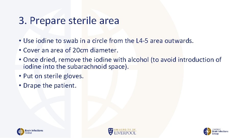 3. Prepare sterile area • Use iodine to swab in a circle from the