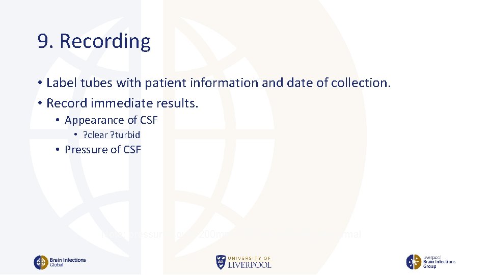 9. Recording • Label tubes with patient information and date of collection. • Record