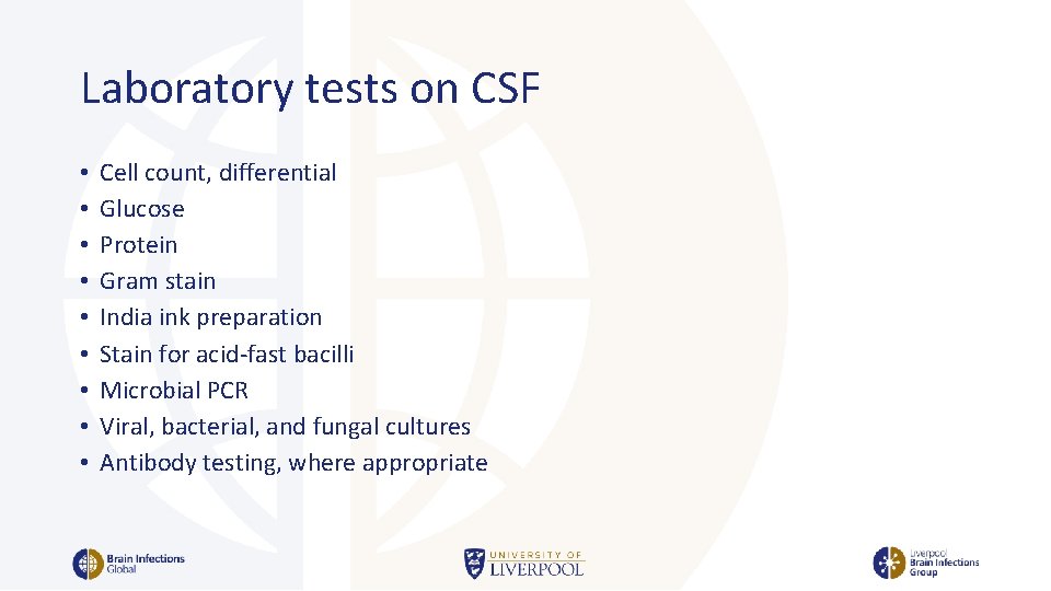 Laboratory tests on CSF • • • Cell count, differential Glucose Protein Gram stain