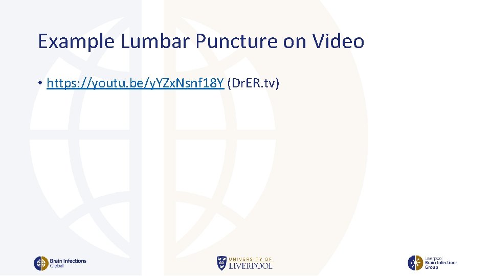 Example Lumbar Puncture on Video • https: //youtu. be/y. YZx. Nsnf 18 Y (Dr.