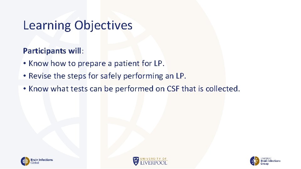 Learning Objectives Participants will: • Know how to prepare a patient for LP. •