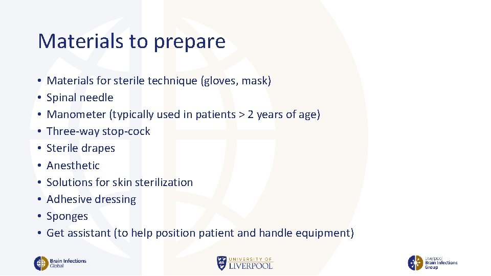 Materials to prepare • • • Materials for sterile technique (gloves, mask) Spinal needle