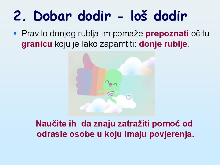 2. Dobar dodir - loš dodir § Pravilo donjeg rublja im pomaže prepoznati očitu