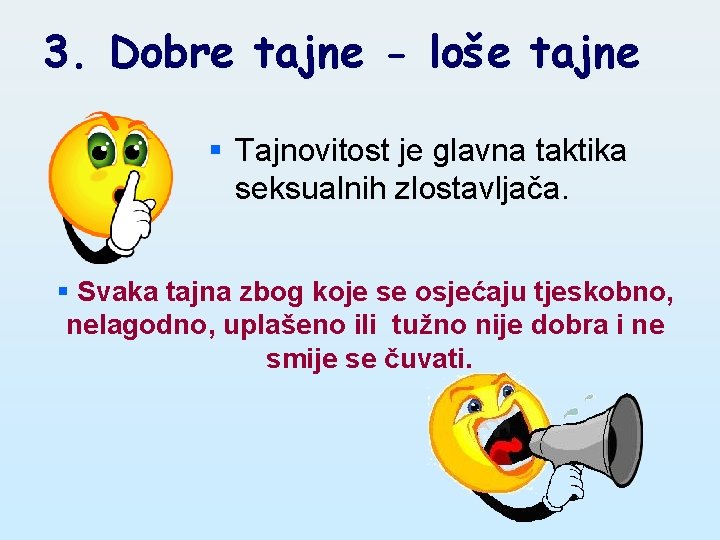 3. Dobre tajne - loše tajne § Tajnovitost je glavna taktika seksualnih zlostavljača. §