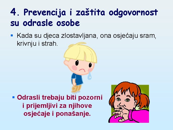 4. Prevencija i zaštita odgovornost su odrasle osobe § Kada su djeca zlostavljana, ona
