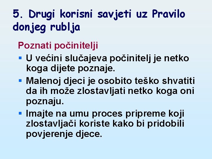 5. Drugi korisni savjeti uz Pravilo donjeg rublja Poznati počinitelji § U većini slučajeva