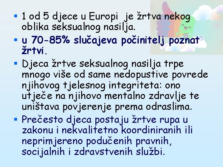 § 1 od 5 djece u Europi je žrtva nekog oblika seksualnog nasilja. §