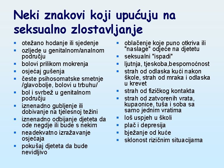 Neki znakovi koji upućuju na seksualno zlostavljanje § otežano hodanje ili sjedenje § ozljede