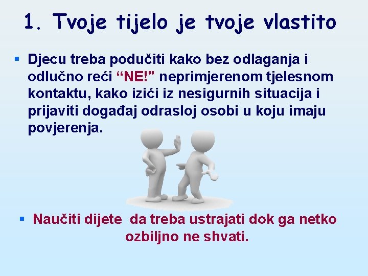 1. Tvoje tijelo je tvoje vlastito § Djecu treba podučiti kako bez odlaganja i