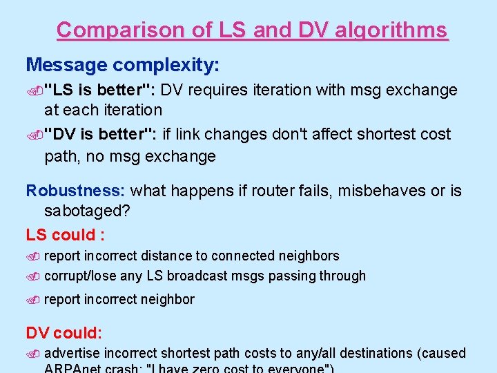 Comparison of LS and DV algorithms Message complexity: . "LS is better": DV requires